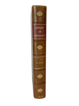 “The History of Pontefract in Yorkshire” by George Fox, 1827

First Edition | Fine Binding