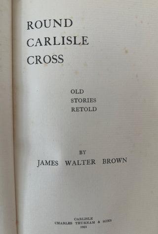 Complete Set of Round Carlisle Cross
By James Walter Brown Carlisle, England Circa 1920s With Author Presentation Inscription (1925)